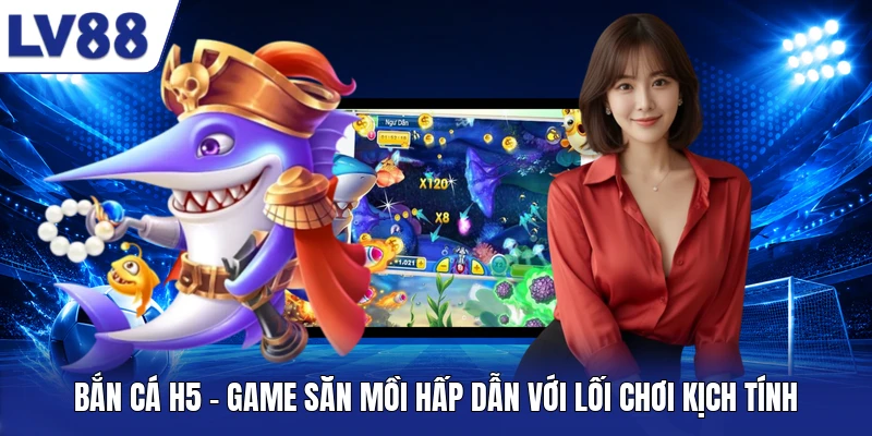 Bắn Cá H5