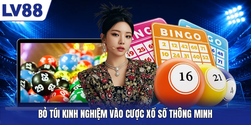 Bỏ túi kinh nghiệm vào cược xổ số thông minh