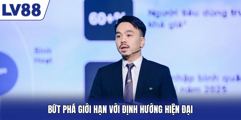 Bứt phá giới hạn với định hướng hiện đại