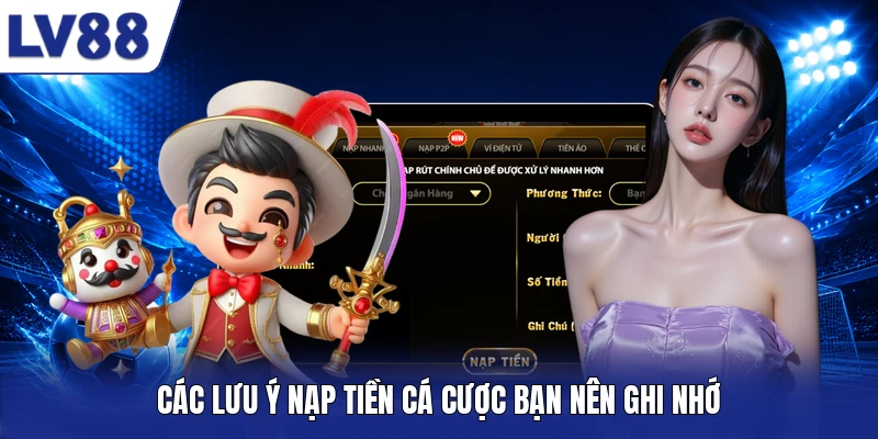 Các lưu ý nạp tiền cá cược bạn nên ghi nhớ