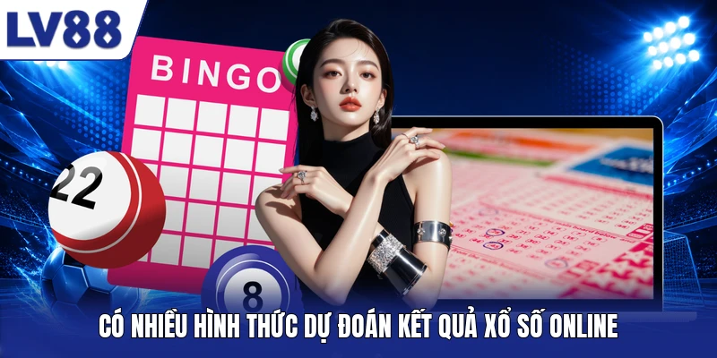 Có nhiều hình thức dự đoán kết quả xổ số online