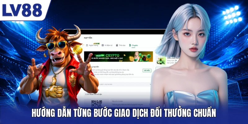 Hướng dẫn từng bước giao dịch đổi thưởng chuẩn