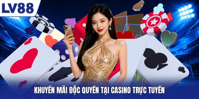 Khuyến mãi độc quyền tại Casino trực tuyến