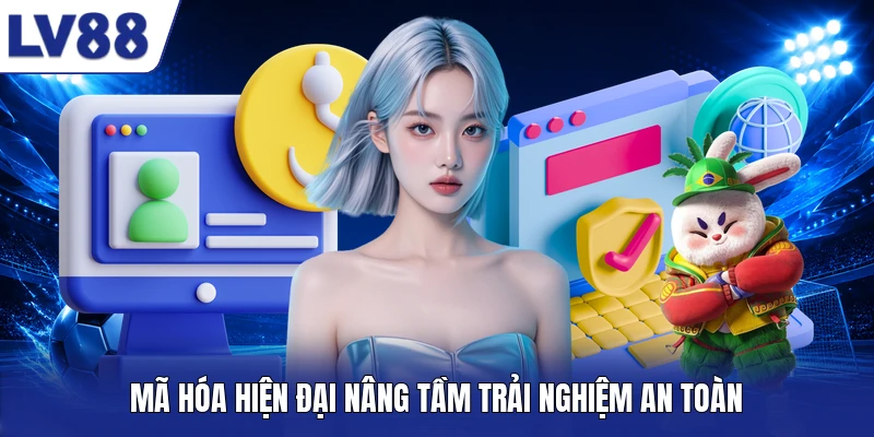 Mã hóa hiện đại nâng tầm trải nghiệm an toàn