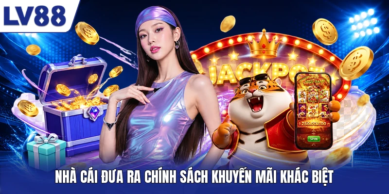 Nhà cái đưa ra chính sách khuyến mãi khác biệt