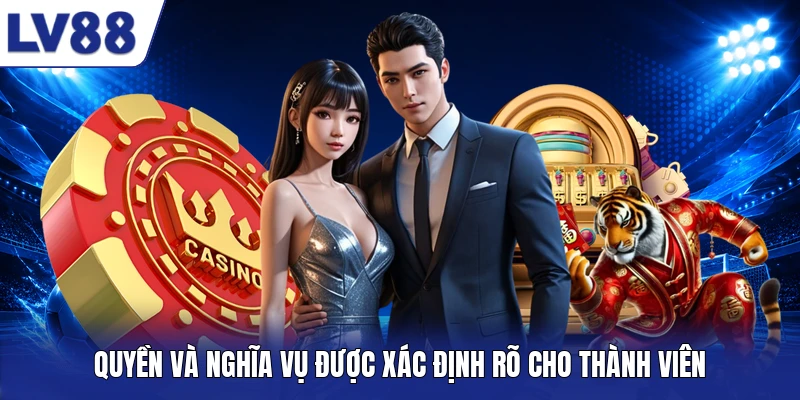 Quyền và nghĩa vụ được xác định rõ cho thành viên