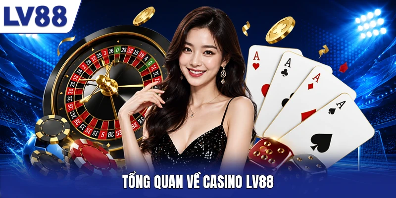 Tổng quan về Casino LV88