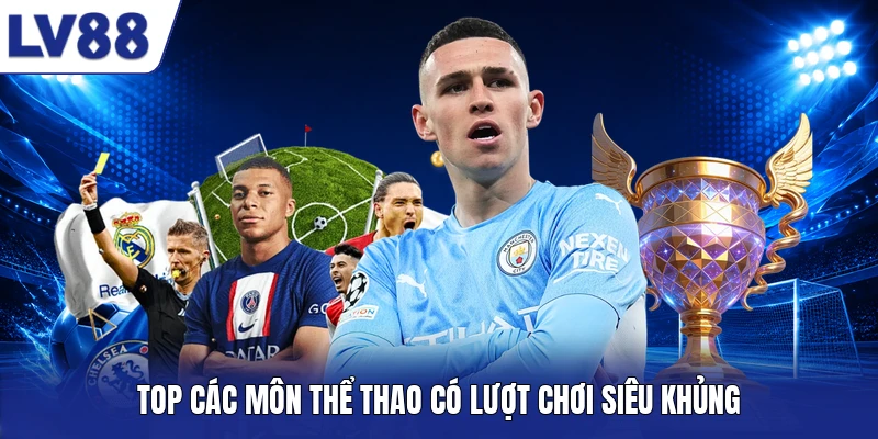 Top các môn thể thao có lượt chơi siêu khủng