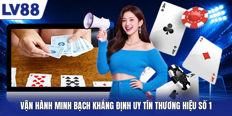Vận hành minh bạch khẳng định uy tín thương hiệu số 1